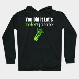 You Did It Let's Celerybrate Hoodie